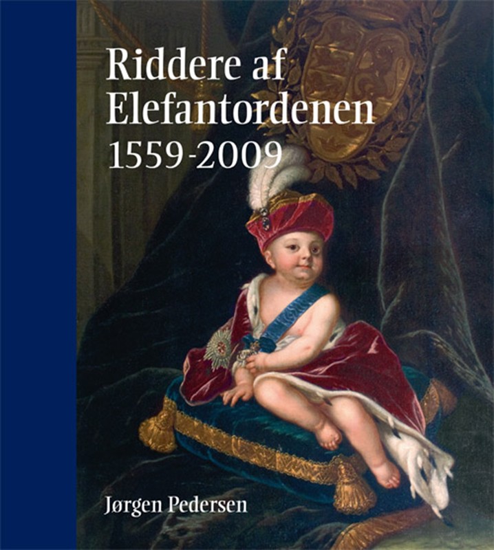 Riddere af Elefantordenen 1559-2009 - Jørgen Pedersen - Hardback Bog - Syddansk Universitetsforlag - 2009 - Dansk - Booktok.dk