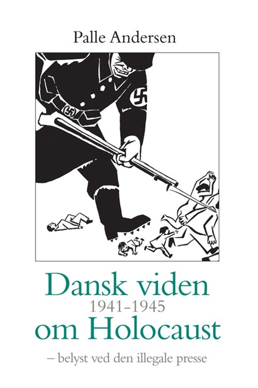 Dansk viden 1941-1945 om Holocaust - belyst ved den illegale presse - Palle Andersen - Paperback Bog - Syddansk Universitetsforlag - 2010 - Dansk - Booktok.dk