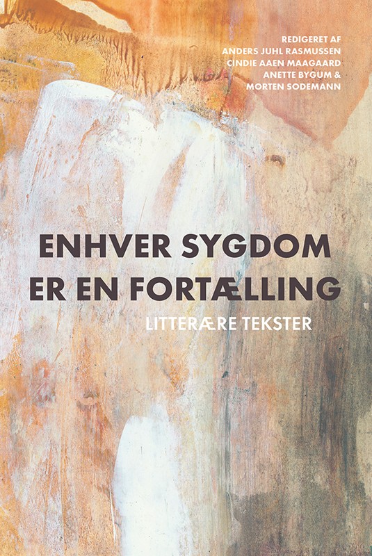 Enhver sygdom er en fortælling - Litterære tekster - Cindie Aaen Maagaard - Paperback Bog - Syddansk Universitetsforlag - 2021 - - Booktok.dk