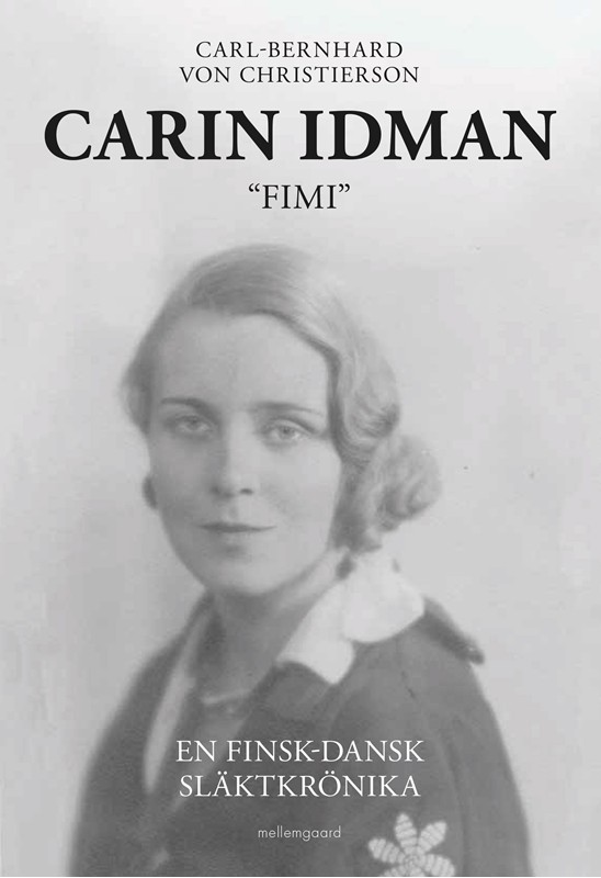 Carin Idman. - En finsk-dansk släktkrönika - Carl Bernhard Von Christierson - Paperback Bog - FORLAGET MELLEMGAARD - 2023 - - Booktok.dk