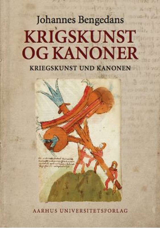 Johannes Bengedans' bøssemester- og krigsbog om krigskunst og kanoner - Johannes Bengedans´ bøssemester- og krigsbog/Das Büchsenmeister- und Kriegsbuch des Johannes Bengedans - Johannes Bengedans - Hardback Bog - Aarhus Universitetsforlag - 2006 - - Bookt