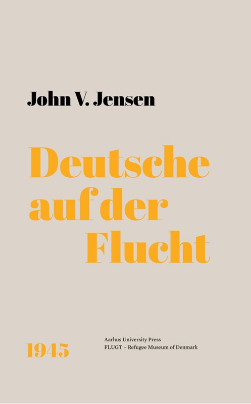 Deutsche auf der Flucht - 1945 - John V. Jensen - Hardback Bog - Aarhus Universitetsforlag - 2022 - - Booktok.dk