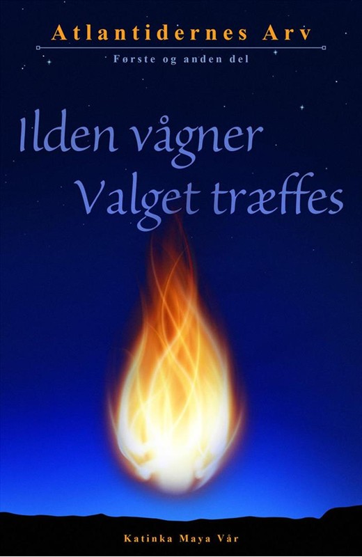 Ilden vågner & Valget træffes - Katinka Maya Vår - Paperback Bog - Katinkamaya_BOP - 2012 - Dansk - Booktok.dk