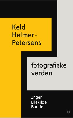 Inger Ellekilde  Bonde Keld Helmer-Petersens fotografiske verden