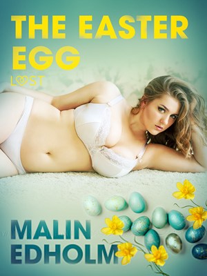Malin Edholm The Easter Egg - Erotic Short Story