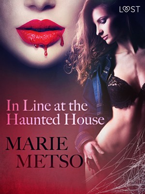 Marie Metso In Line at the Haunted House - Erotic Short Story